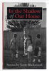 Another image of IN THE SHADOW OF OUR HOUSE: Stories. by Blackwood, Scott.