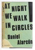 Another image of AT NIGHT WE WALK IN CIRCLES. by Alarcon, Daniel.
