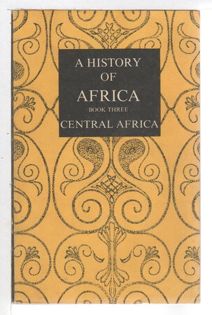 A HISTORY OF AFRICA: Central Africa: Book 3: Malawi, Rhodesia, Zambia. by Ward, W. E. F.