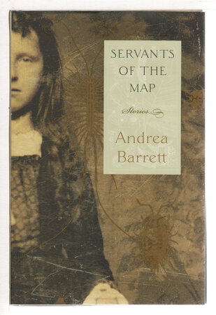 SERVANTS OF THE MAP. by Barrett, Andrea.