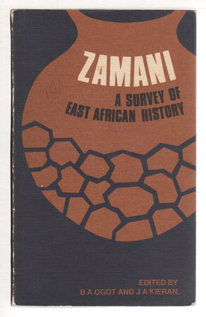 ZAMANI: A Survey of East African History. by Ogot, B. A. and J. R. Kiernan, editors.