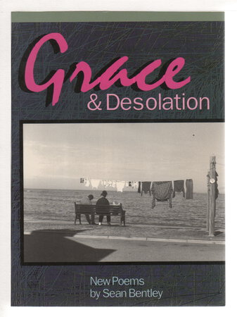 GRACE & DESOLATION: New Poems. by Bentley, Sean.
