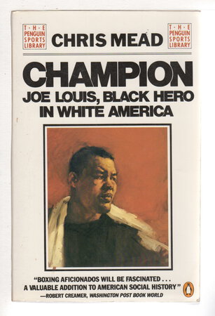 CHAMPION: Joe Louis, Black Hero in White America. by [Louis, Joe] Mead, Chris