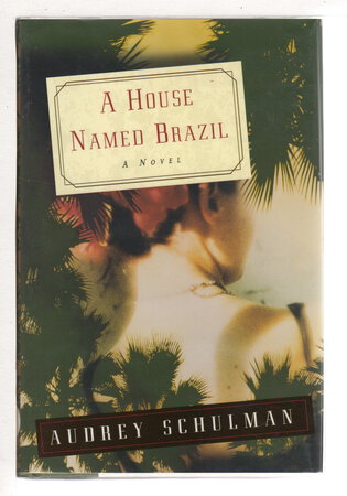 A HOUSE NAMED BRAZIL. by Schulman, Audrey.