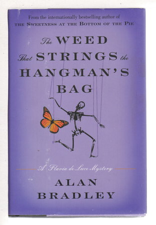 THE WEED THAT STRINGS THE HANGMAN'S BAG: A Flavia de Luce Novel. by Bradley, Alan.