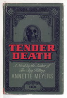 TENDER DEATH. by Meyers, Annette.