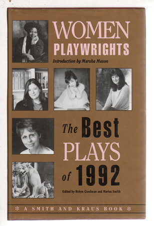 WOMEN PLAYWRIGHTS: The Best Plays of 1992. by Goodman, Robyn and Marisa Smith, editors.