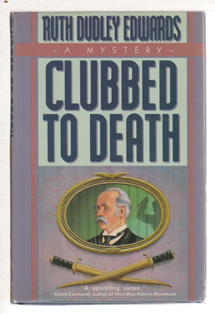 CLUBBED TO DEATH. by Edwards, Ruth Dudley.
