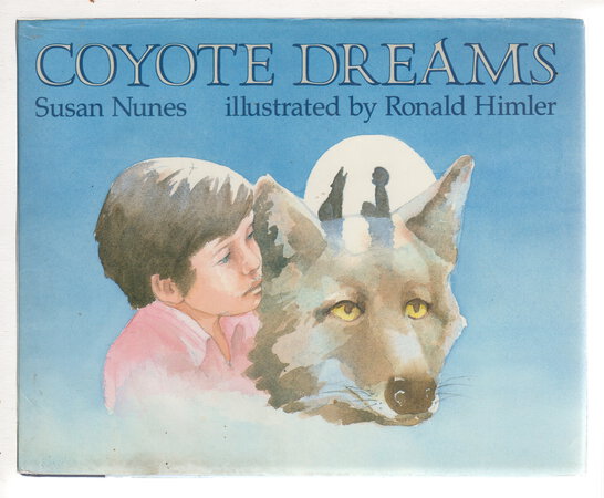 COYOTE DREAMS. by Nunes, Susan; illustrated by Ronald Himler.