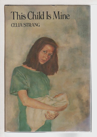 THIS CHILD IS MINE. by Strang, Celia.
