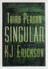 Another image of THIRD PERSON SINGULAR. by Erickson, K. J.