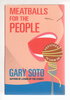 Another image of MEATBALLS FOR THE PEOPLE: Proverbs to Chew On. by Soto, Gary.