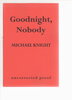 Another image of GOODNIGHT, NOBODY. by Knight, Michael.