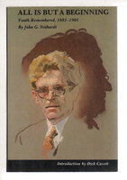 ALL IS BUT A BEGINNING: Youth Remembered, 1881-1901. by Neihardt, John G.