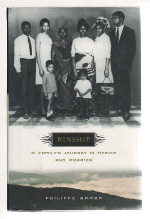 KINSHIP: A Family's Journey in Africa and America. by Wamba, Philippe.