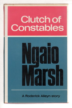 CLUTCH OF CONSTABLES. by Marsh, Ngaio (1895 - 1982)