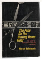 THE FACE ON THE CUTTING ROOM FLOOR: The Story of Movie and Television Censorship. by Schumach, Murray.
