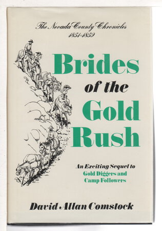 BRIDES OF THE GOLD RUSH: The Nevada County Chronicles 1851-1859. by Comstock, David Allan