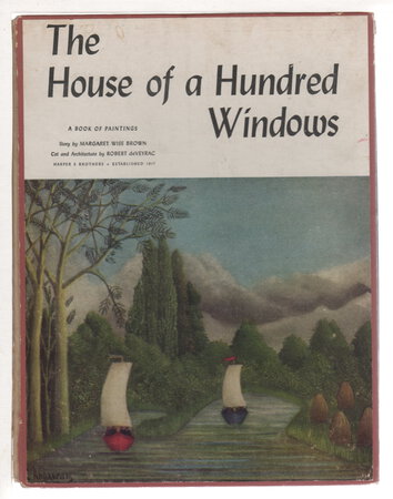 THE HOUSE OF A HUNDRED WINDOWS: A Book of Paintings. by Brown. Margaret Wise; cat and architecture by Robert deVeyrac