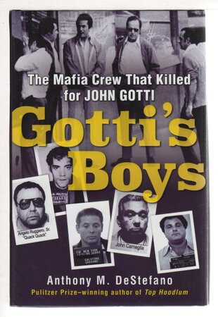 GOTTI'S BOYS: The Mafia Crew That Killed for John Gotti. by DeStefano, Anthony M.