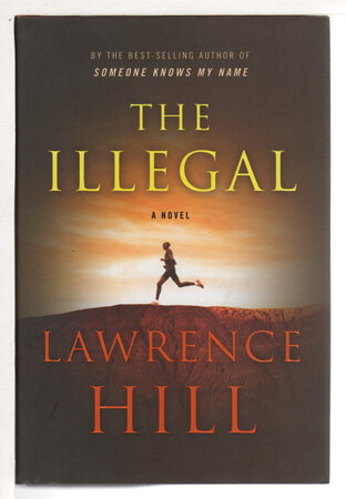 THE ILLEGAL. by Hill, Lawrence.
