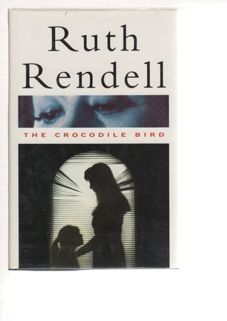 THE CROCODILE BIRD. by Rendell, Ruth.