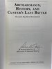 Another image of ARCHAEOLOGY, HISTORY, AND CUSTER'S LAST BATTLE: The Little Big Horn Reexamined. by Fox, Richard Allan Jr.