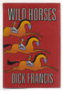 Another image of WILD HORSES. by Francis, Dick