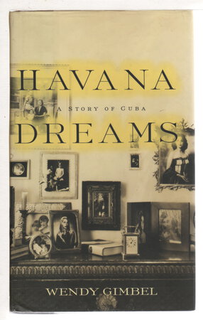 HAVANA DREAMS: A Story of Cuba. by Gimbel, Wendy.