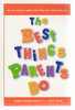Another image of THE BEST THINGS PARENTS DO: Ideas & Insights from Real-World Parents. by Kohl, Susan Isaacs.
