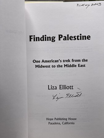 FINDING PALESTINE: One American's Trek from the Midwest to the Middle East. by Elliott, Liza.