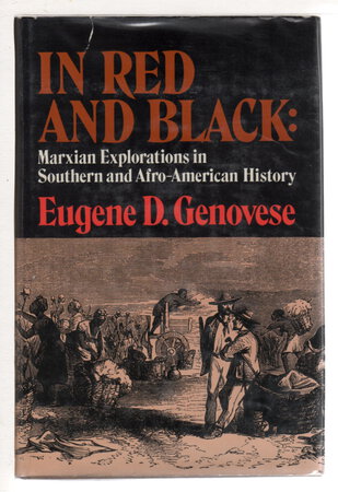 IN RED AND BLACK: Marxian Explorations in Southern and Afro-American History, by Genovese, Eugene D.