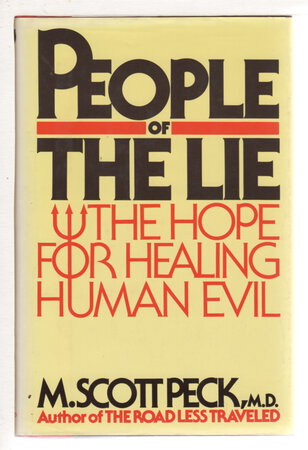 PEOPLE OF THE LIE: The Hope for Healing Human Evil. by Peck, M. Scott.
