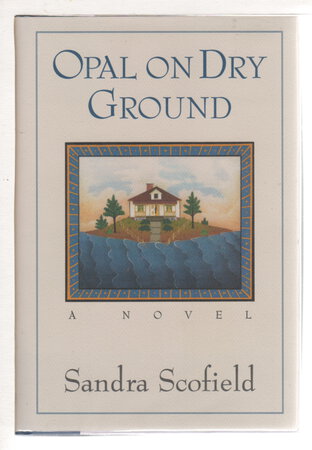 OPAL ON DRY GROUND. by Scofield, Sandra.