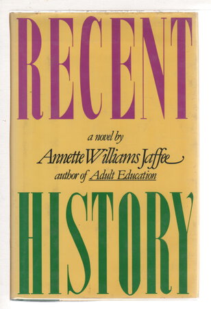 RECENT HISTORY. by Jaffee, Annette Williams.
