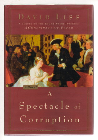A SPECTACLE OF CORRUPTION. by Liss, David.