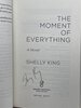 Another image of THE MOMENT OF EVERYTHING. by King, Shelly.