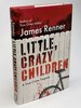 Another image of LITTLE, CRAZY CHILDREN: A True Crime Tragedy. by Renner, James.