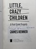 Another image of LITTLE, CRAZY CHILDREN: A True Crime Tragedy. by Renner, James.