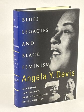 BLUES LEGACIES AND BLACK FEMINISM: Gertude "Ma" Rainey, Bessie Smith And Billie Holiday by Davis, Angela Y.
