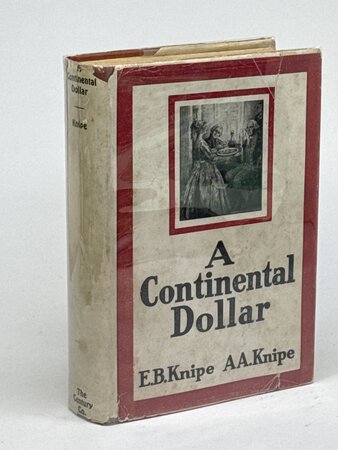 THE CONTINENTAL DOLLAR. by Knipe, Emilie Benson and Alden Arthur Knipe,