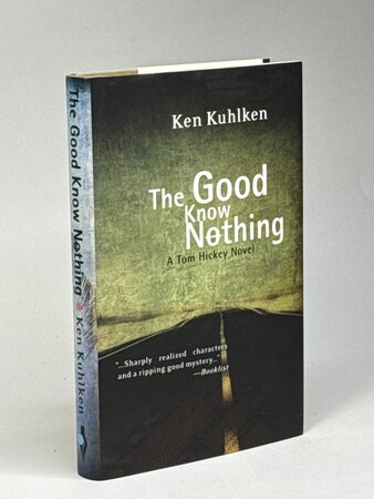 THE GOOD KNOW NOTHING: A Tom Hickey Novel. by Kuhlken, Ken.