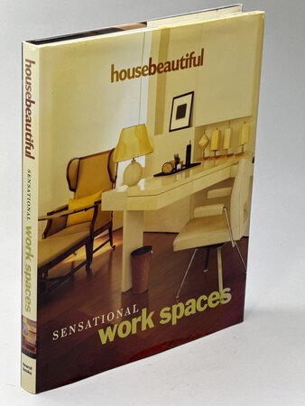 HOUSEBEAUTIFUL SENSATIONAL WORK SPACES by The Editors of House Beautiful Magazine; Paula Rackow, editor.