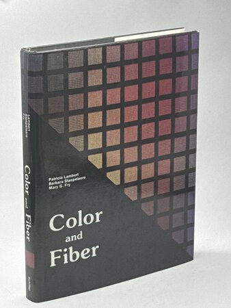 COLOR AND FIBER. by Lambert, Patricia; Mary G. Fry and Barbara Staepelaere.