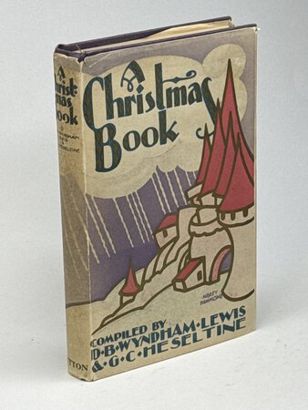 A CHRISTMAS BOOK: An Anthology for Moderns. by Lewis, Wyndham (1882-1957) and G.C. Heseltine, illustrated by A. C. Harradine.