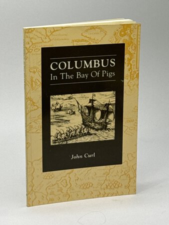 COLUMBUS IN THE BAY OF PIGS. by Curl, John.