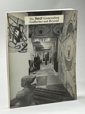 THE BEAT GENERATION GALLERIES AND BEYOND. by Howard, Seymour; John Natsoulas, Rebecca Solnit, Michael McClure, Bruce Nixon, John Allen Ryan and Jack Foley.