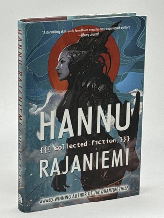 HANNU RAJANIEMI: COLLECTED FICTION. by Rajaniemi, Hannu