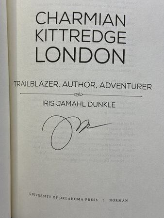 CHARMIAN KITTREDGE LONDON: Trailblazer, Author, Adventurer. by [London, Charmian Kittredge, 18711955] Dunkle, Iris Jamahl.