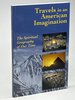 Another image of TRAVELS IN AN AMERICAN IMAGINATION: The Spiritual Geography of Our Time. by Foster, Lee.